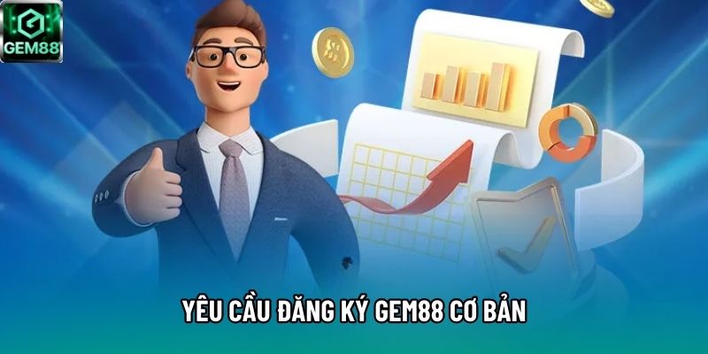 Yêu cầu đăng ký Gem88 cơ bản Yêu cầu đăng ký Gem88 cơ bản