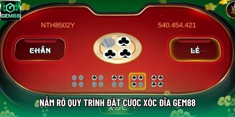 Nắm rõ quy trình đặt cược Xóc Đĩa GEM88 Nắm rõ quy trình đặt cược Xóc Đĩa GEM88